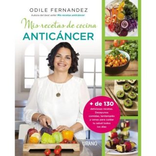 Mis Recetas De Cocina Anticáncer Odile Fernandez Ediciones Urano