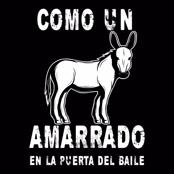 Como un burro amarrado en la puerta de un baile