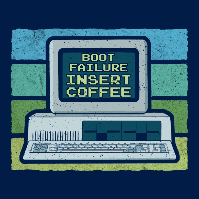 BOOT FAILURE – INSERT COFFEE