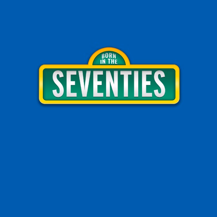 BORN IN THE SEVENTIES